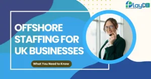 Offshore Staffing for UK Businesses-playD8 LTD UK