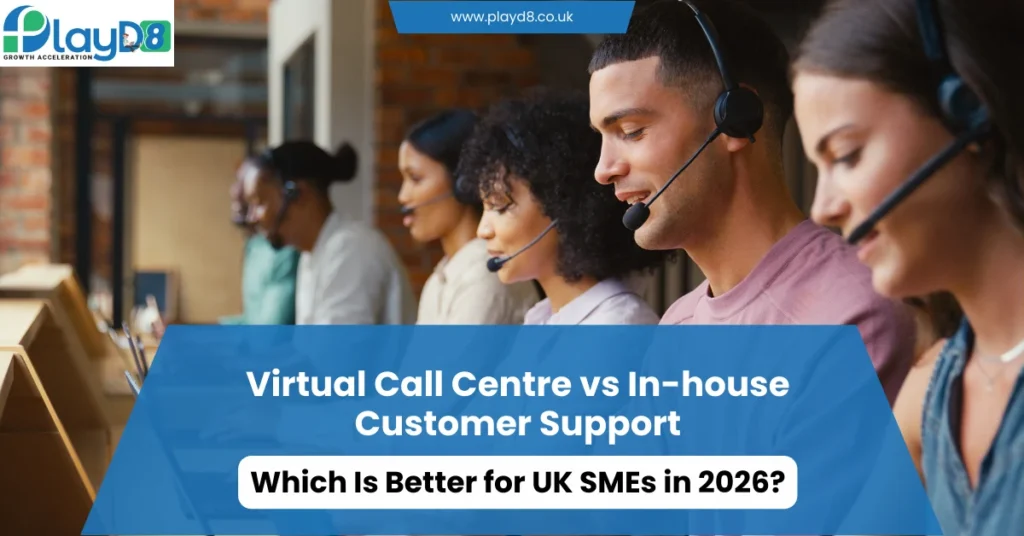 Virtual Call Centre vs In-House Customer Support - Playd8 LTD UK
