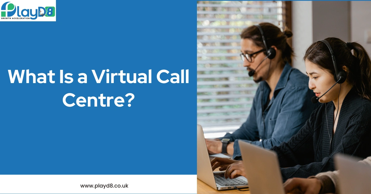 What is virtual call centre - PlayD8 LTD UK