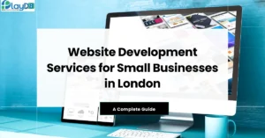 Website Development Services for Small Businesses in London - PlayD8 LTD UK